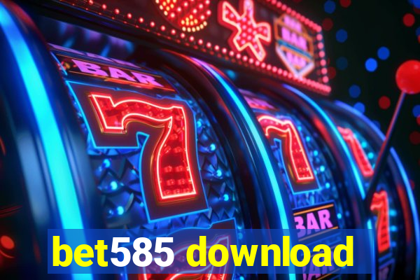 bet585 download